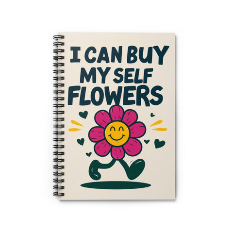 Cheerful Floral Spiral Notebook - "I Can Buy My Self Flowers" - Perfect for Journaling, Self-Care, Gifts, Fun Stationery
